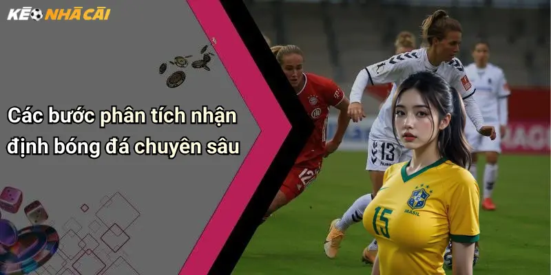 Các bước phân tích nhận định bóng đá chuyên sâu