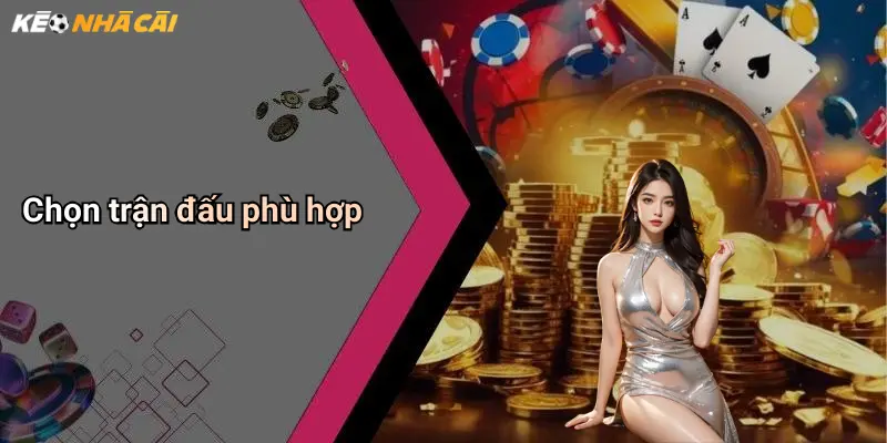 Chọn trận đấu phù hợp