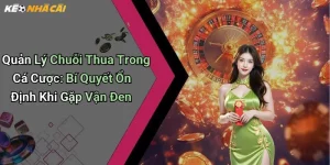 Quản Lý Chuỗi Thua Trong Cá Cược: Bí Quyết Ổn Định Khi Gặp Vận Đen