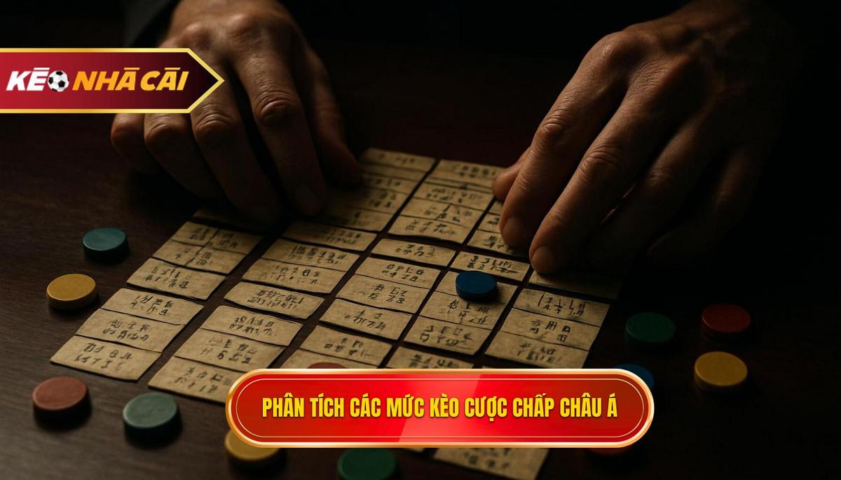 Giải Mã Kèo Cược Chấp Châu Á Chi Tiết: Bí Quyết Đặt Cược Chuyên Nghiệp 2 Phân Tích Chuyên Sâu Các Mức Kèo Cược Chấp Châu Á Chi Tiết Phổ Biến