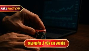 mẹo quản lý vốn khi soi kèo