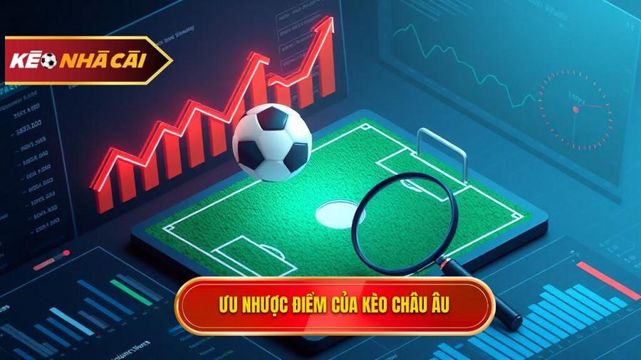 Kèo Bóng Đá Châu Âu: Cẩm Nang Toàn Tập Và Bí Quyết Chinh Phục Đỉnh Cao 3 Phân tích đa chiều: Ưu và nhược điểm của kèo Châu Âu