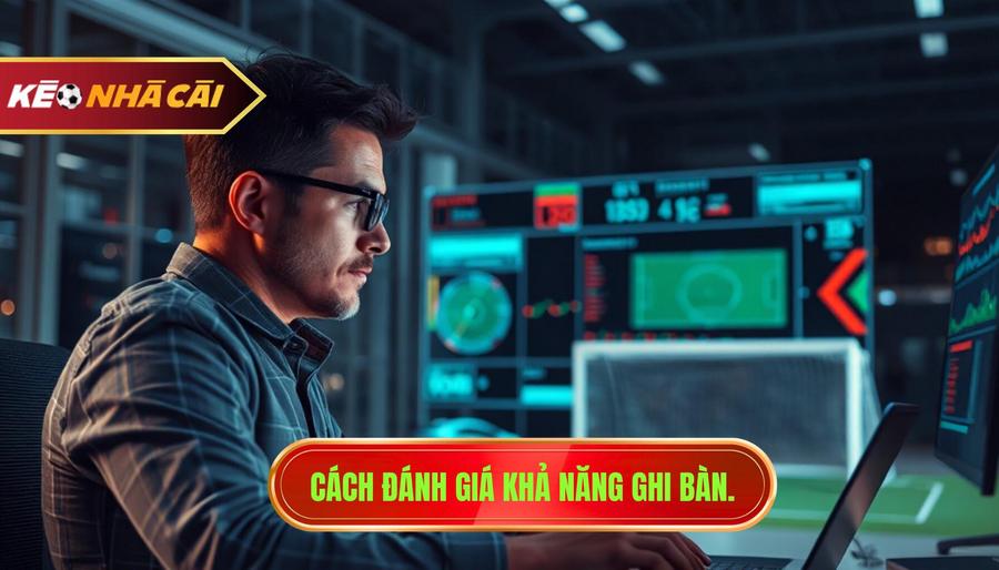 Cách đánh giá khả năng ghi bàn.