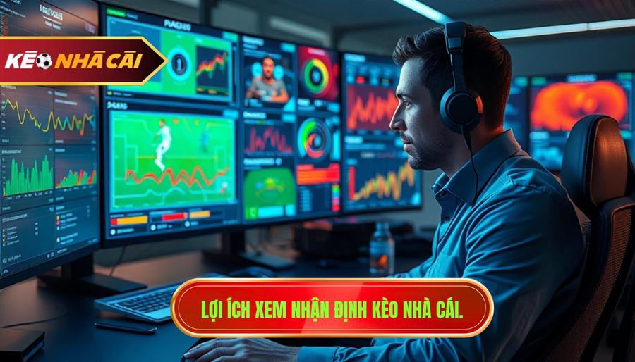  Lợi ích xem nhận định kèo nhà cái.