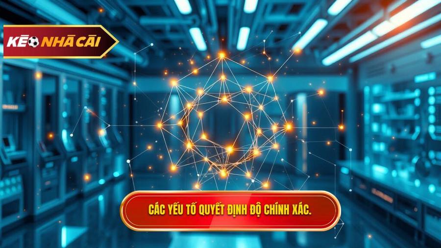 Các yếu tố then chốt quyết định độ chính xác trong dự đoán