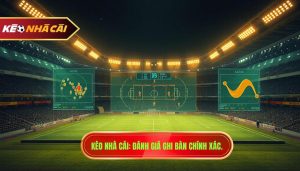 Đánh giá khả năng ghi bàn trận này: Bí quyết soi kèo từ KÈO NHÀ CÁI