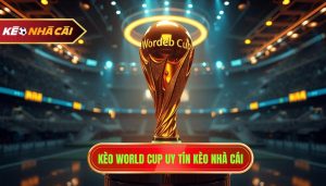 Kèo World Cup Hôm Nay - Soi Kèo Bóng Đá Thế Giới Chính Xác 100%